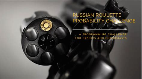 russian roulette odds|Calculating probability and optimization .